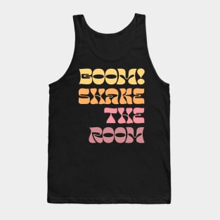 Boom! Shake The Room Tank Top